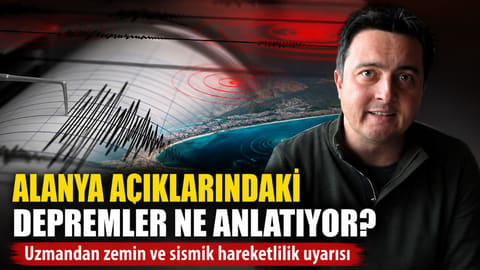 Alanya açıklarındaki depremlere uzmanından açıklama