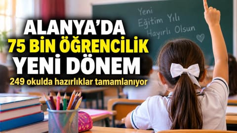 Alanya’da yeni eğitim yılı hazırlığı: 75 bin 49 öğrenci için geri sayım