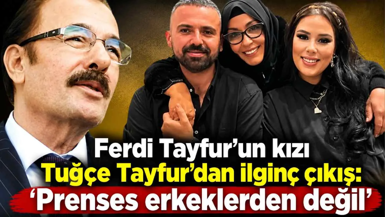 Ferdi Tayfur'un kızı Tuğçe Tayfur'dan ilginç çıkış: 'Prenses erkeklerden değil'