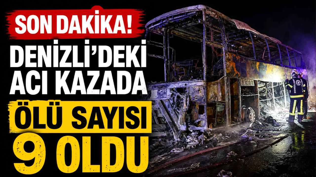 Son Dakika! Denizli'deki acı kazada ölü sayısı 9 oldu