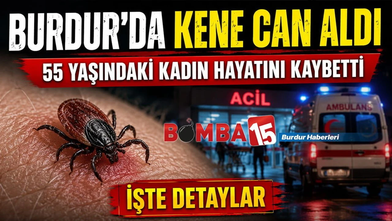 Burdur’da Kene Can Aldı: 55 Yaşındaki Kadın Hayatını Kaybetti