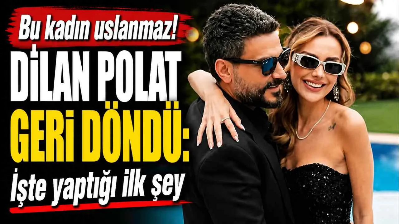 Bu kadın uslanmaz! Dilan polat geri döndü: İşte yaptığı ilk şey