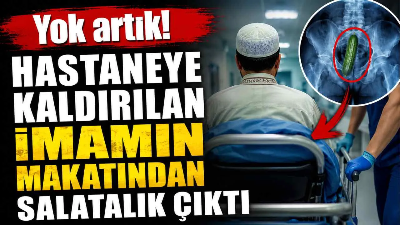 Yok artık! Hastaneye kaldırılan imamın makatından salatalık çıktı