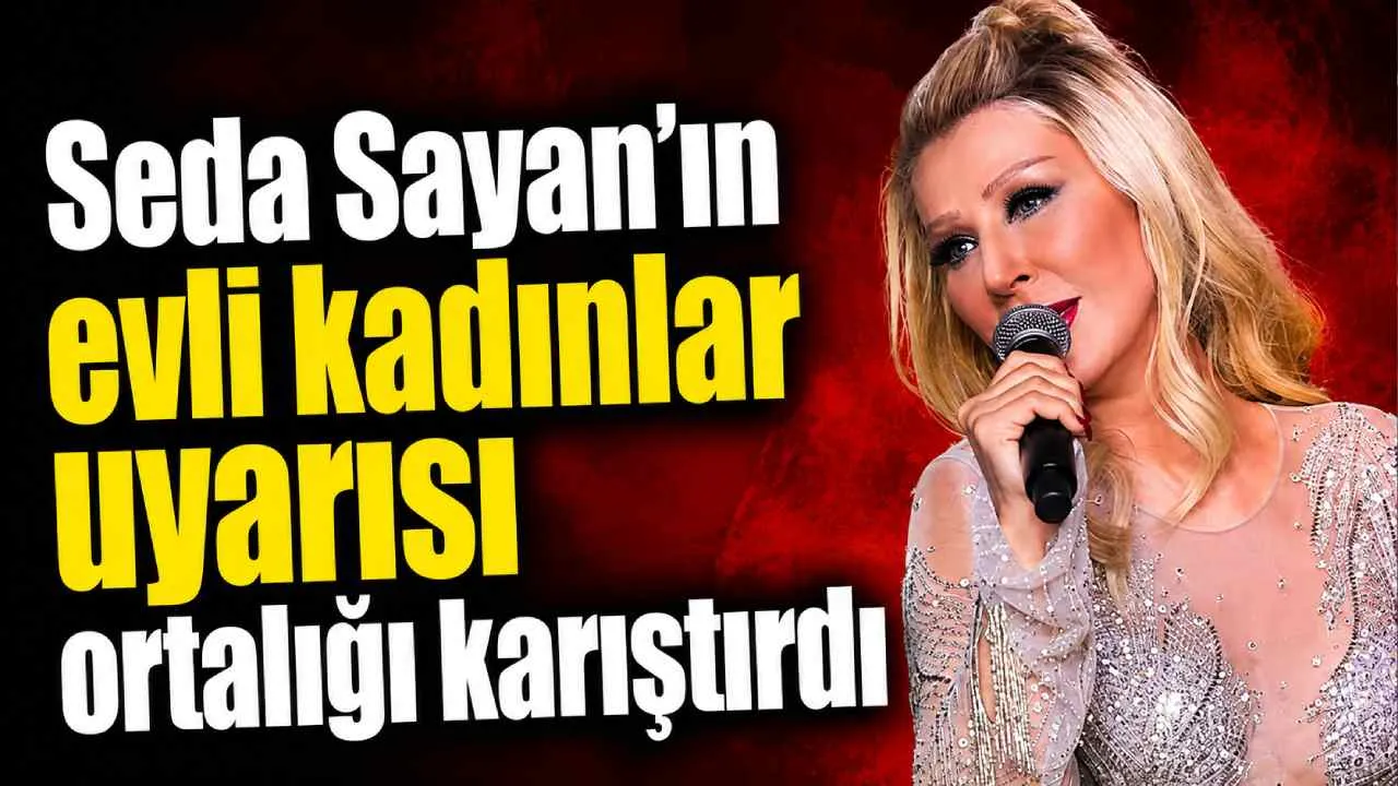 Seda Sayan'ın evli kadınlar uyarısı ortalığı karıştırdı