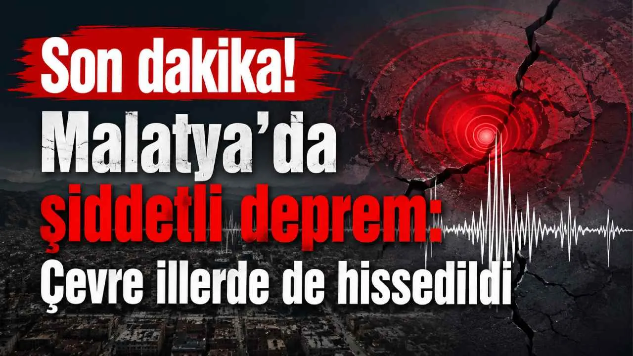 Malatya'da 5 büyüklüğünde deprem! Ekipler sahada, ilk açıklamalar geldi