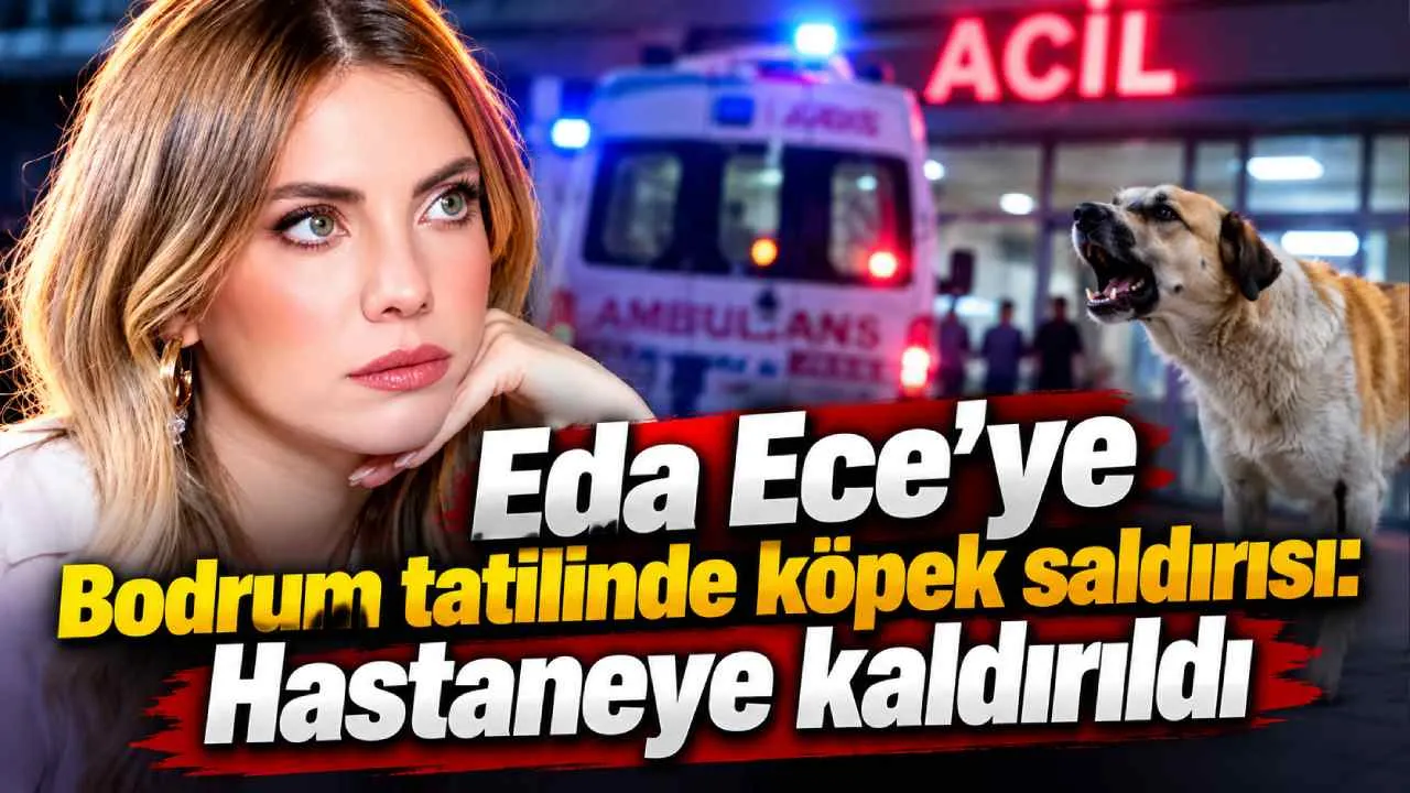 Eda Ece'ye Bodrum tatilinde köpek saldırısı: Hastaneye kaldırıldı