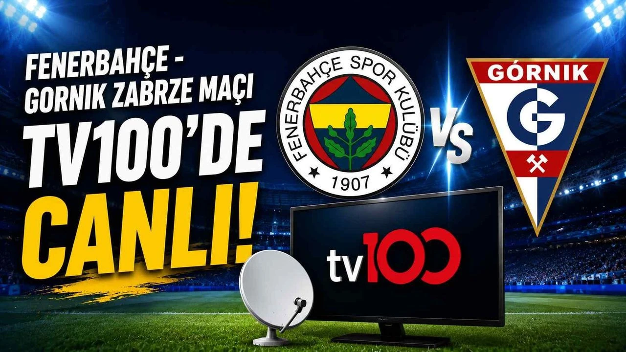 Fenerbahçe maçı TV100'de: İşte frekans ve kanal bilgileri