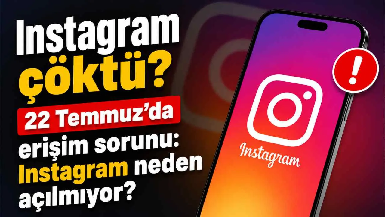 Instagram çöktü mü? 22 Temmuz'da erişim sorunu: Kullanıcılar sorun bildiriyor