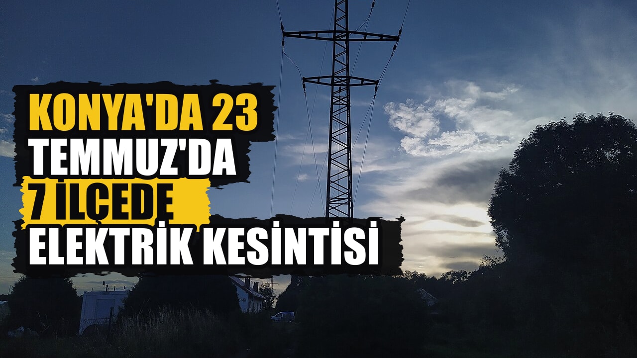 Konya elektrik kesintisi