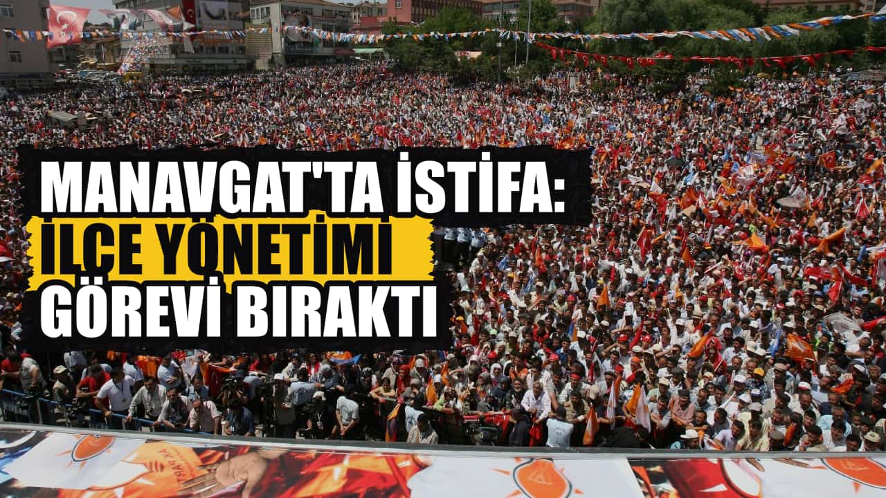 AK Parti Manavgat İlçe Başkanı Niyazi Ünal ve yönetimi görevi bıraktı