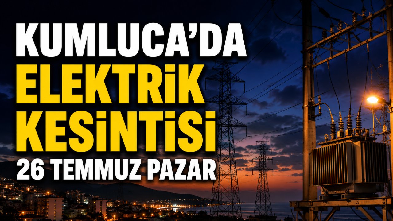 Kumluca elektrik kesintisi