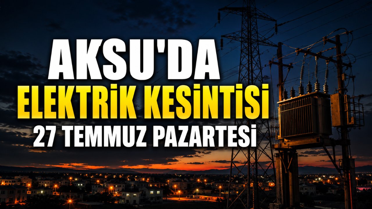 Aksu elektrik kesintisi