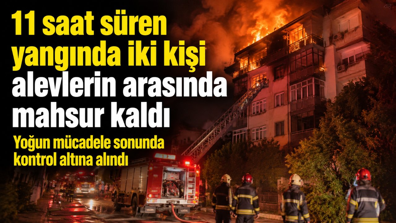 Antalya'da 11 saat süren apartman yangını: Mahsur kalan 2 kişi son anda kurtarıldı