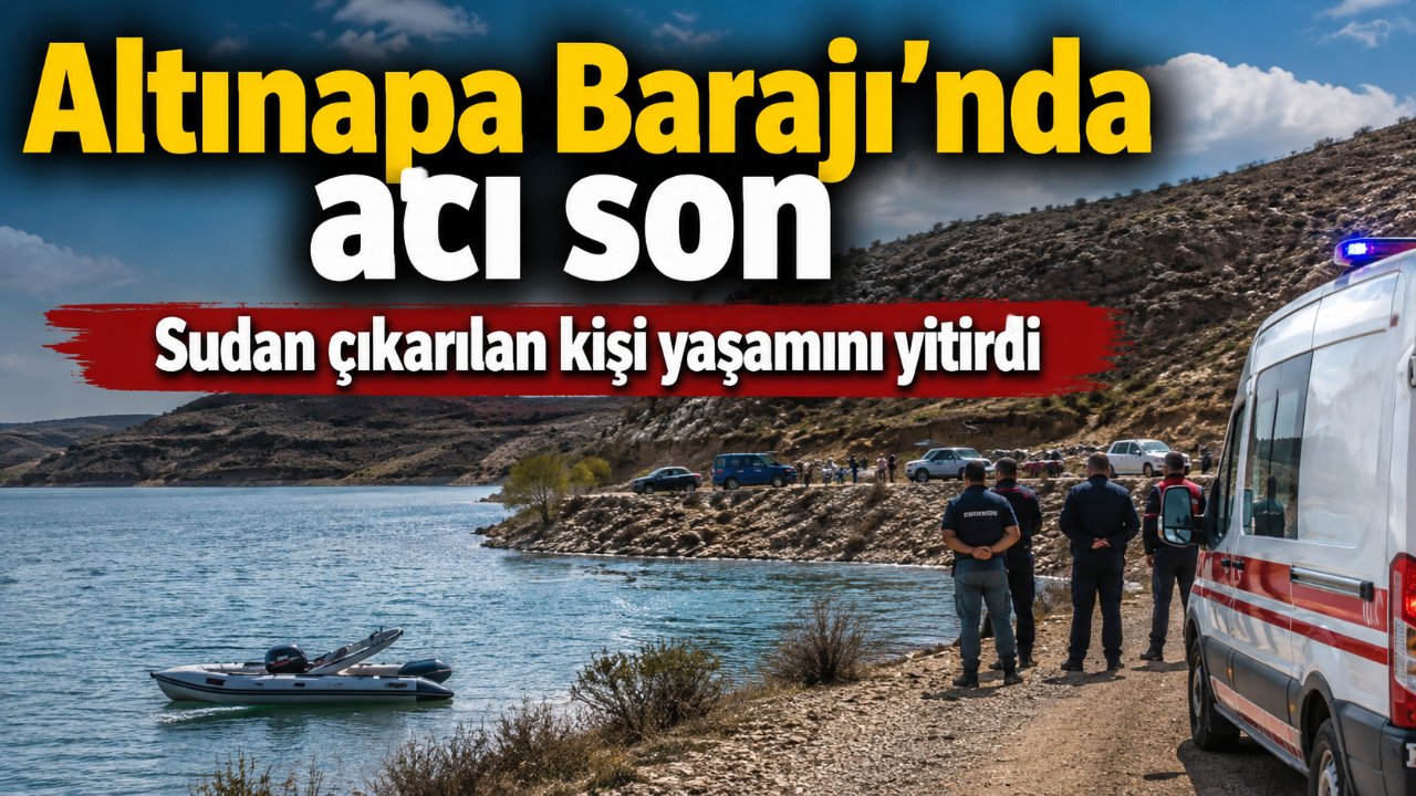 Konya Altınapa Barajı'nda acı olay: Sudan çıkarılan kişi hayatını kaybetti