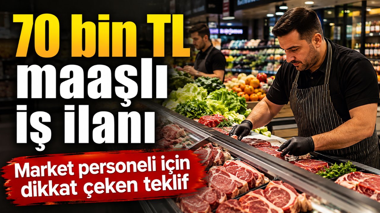 Konya’da marketten 70 bin TL maaşlı iş ilanı: Kasap ve manav ustası aranıyor