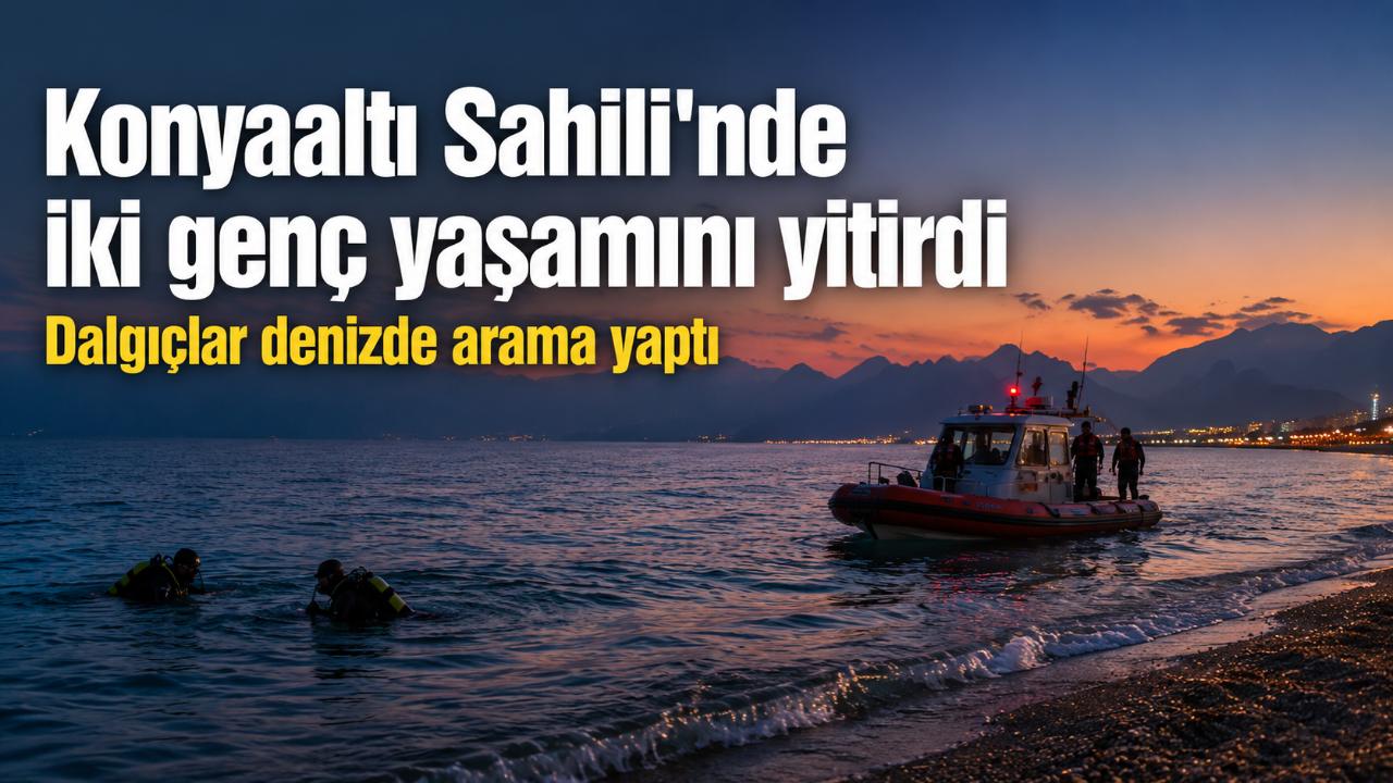 Antalya Konyaaltı Sahili'nde denize giren iki genç boğuldu