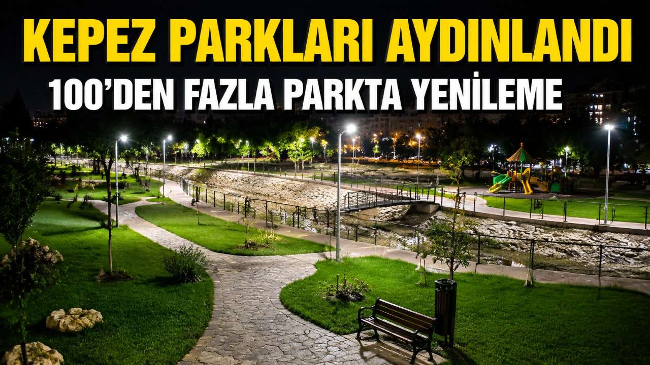 Antalya Kepez’de 100’den fazla park gece kullanımı için aydınlatıldı