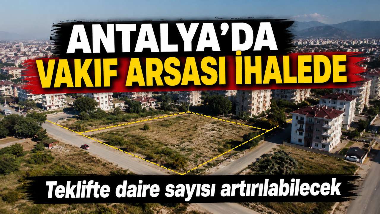 Antalya Kepez’de 1000 metrekarelik vakıf arsası ihaleye çıkıyor
