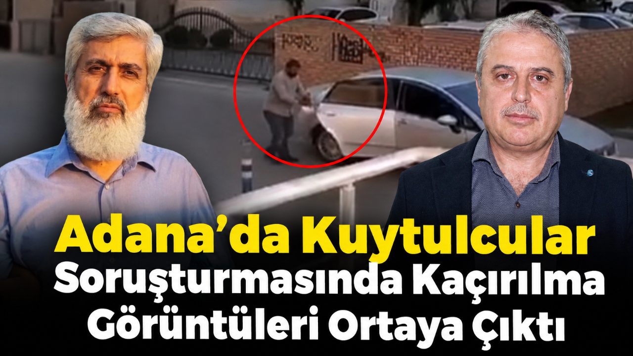 Adana’da Kuytulcular Soruşturmasında Kaçırılma Görüntüleri Ortaya Çıktı