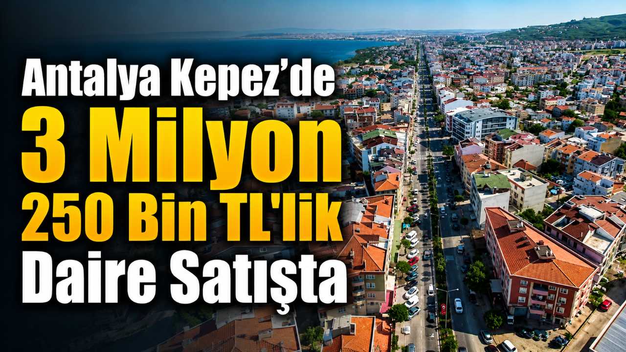 Antalya Kepez’de 3 Milyon 250 Bin TL’lik Daire Satışta