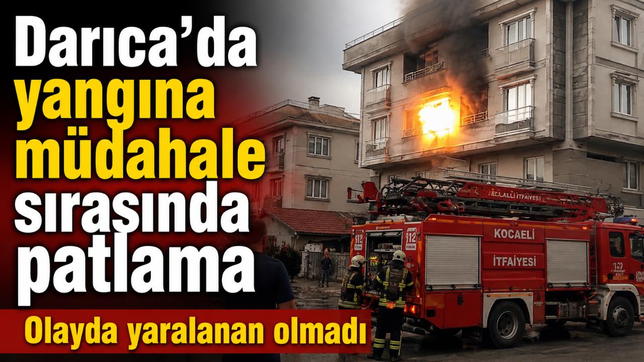 Kocaeli Darıca’da itfaiye yangına müdahale ederken patlama oldu