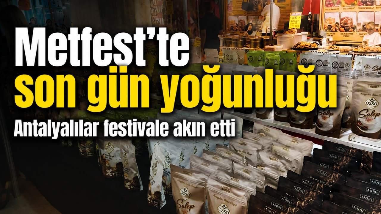 Antalya’da Metfest için son gün hareketliliği
