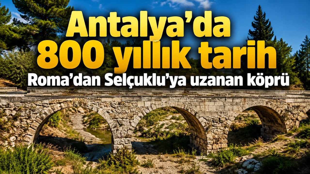 Antalya’da 800 yıllık Soğucaksu Köprüsü iki medeniyetin izlerini taşıyor
