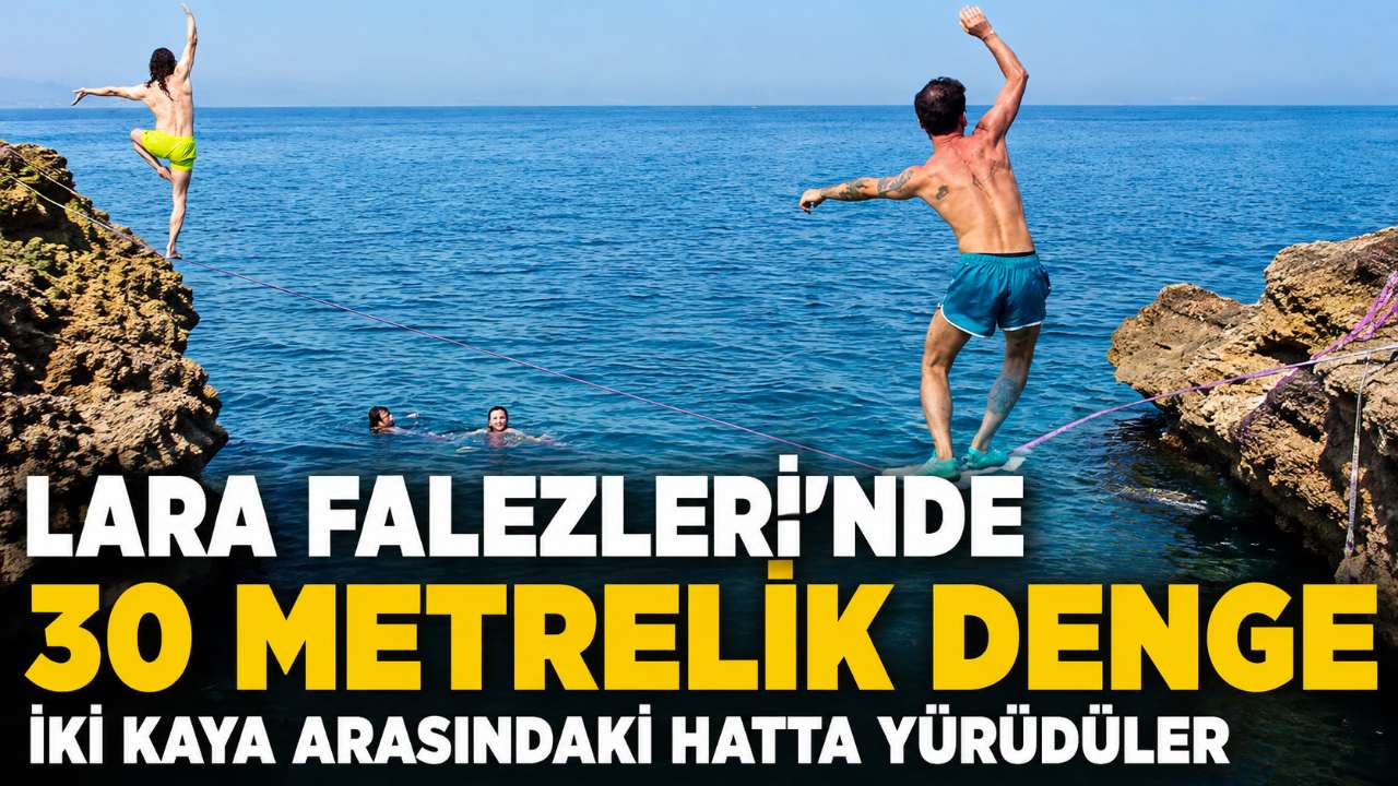 Antalya Lara Falezleri'nde iki sporcu deniz üzerinde 30 metrelik hatta yürüdü