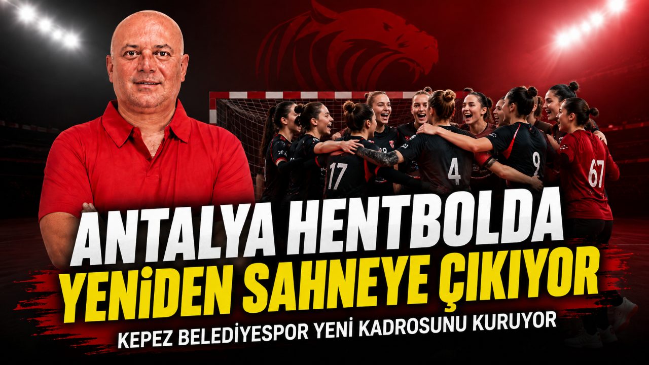 Antalya hentbolunda yeni dönem: Kepez Belediyespor hazırlanıyor