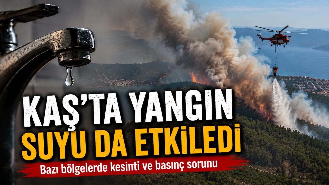Kaş’taki yangınlar su şebekesini de etkiledi