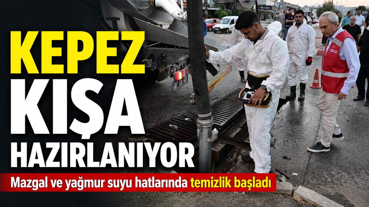 Antalya Kepez’de kış hazırlığı: Mazgallar temizleniyor