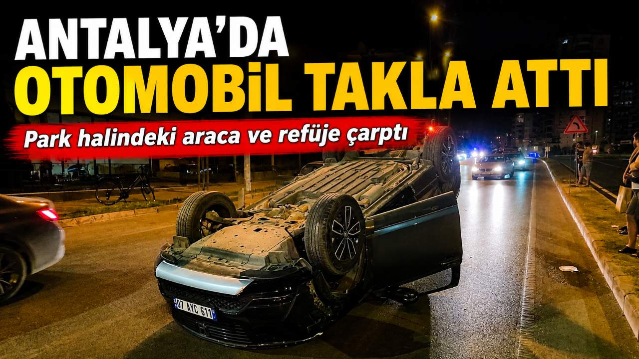 Antalya'da kontrolden çıkan otomobil takla attı: 1 yaralı