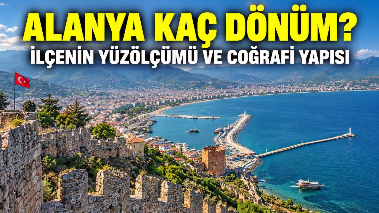 Alanya kaç dönüm? Alanya'nın yüzölçümü ne kadar?
