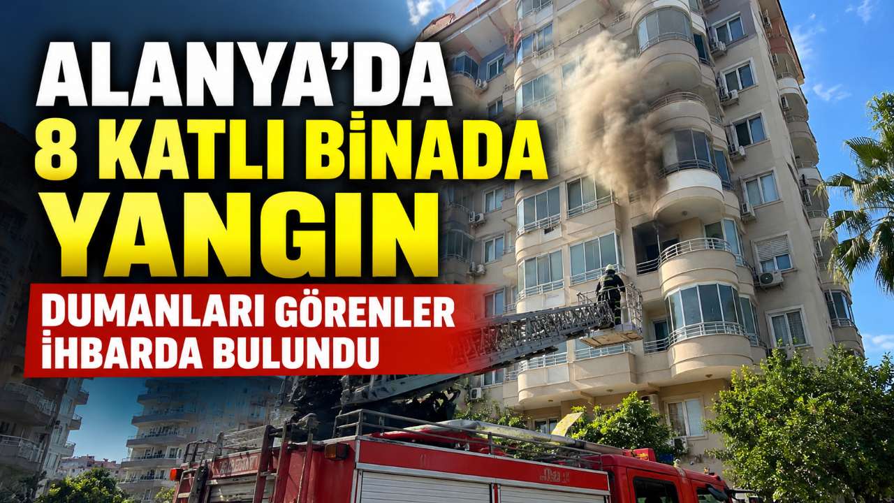 Alanya'da 8 Katlı Binanın Dairesinde Yangın Çıktı