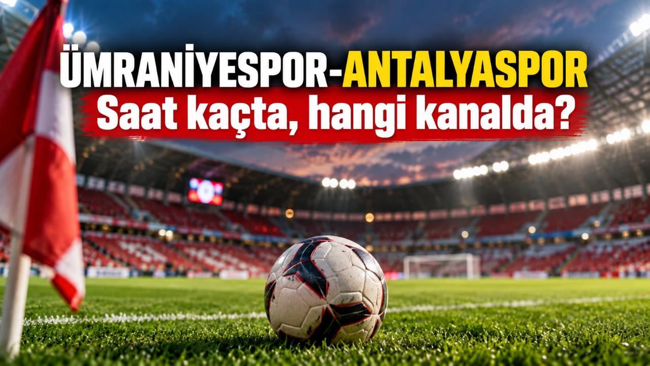 Ümraniyespor-Antalyaspor maçı saat kaçta, hangi kanalda?