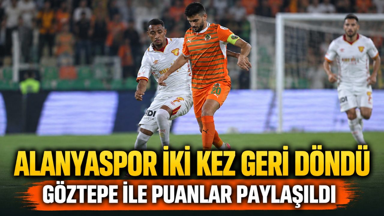 Alanyaspor evinde Göztepe ile puanları paylaştı: 2-2