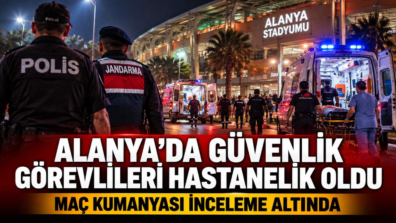 Alanya'da polis ve jandarmalar hastanelere kaldırıldı