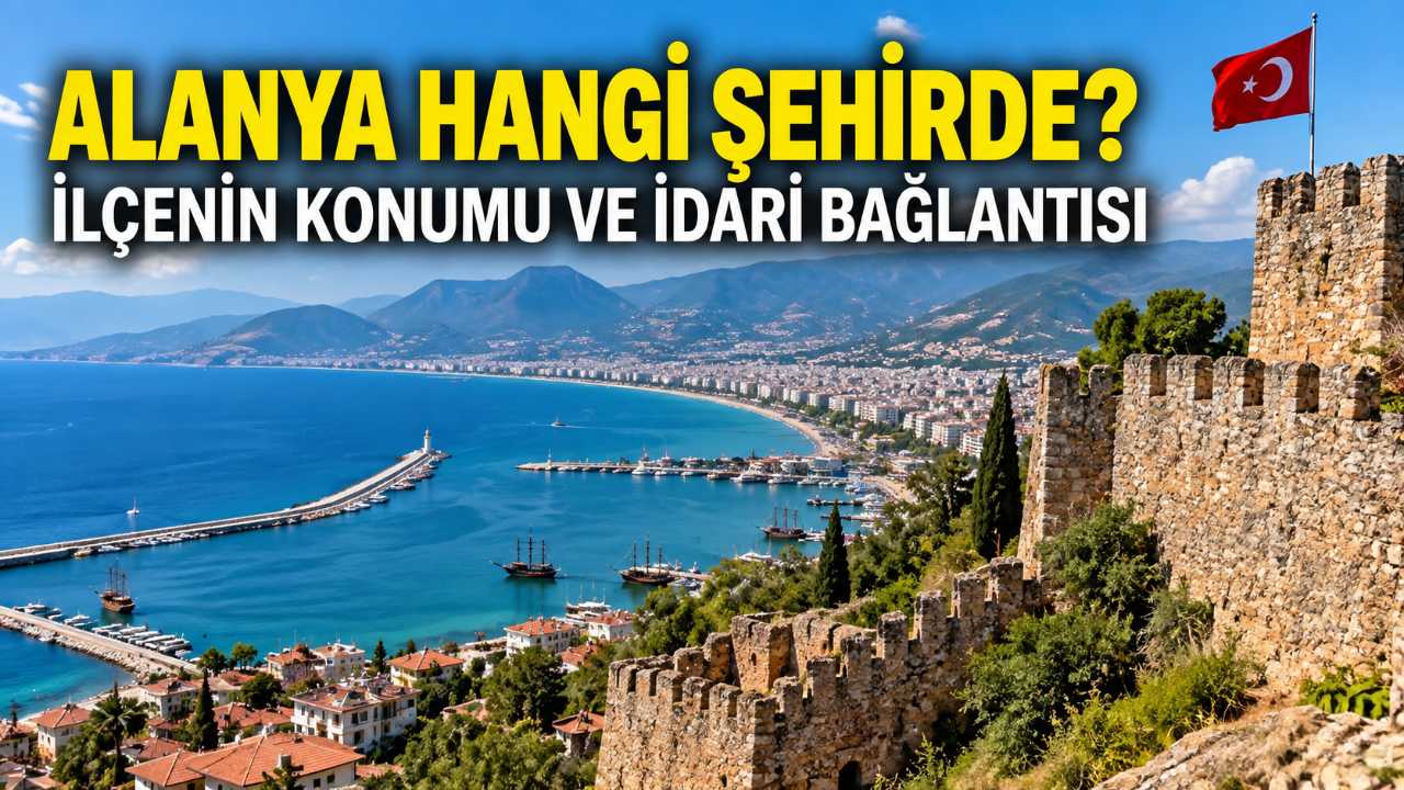 Alanya hangi şehirde? Alanya'nın ili ve konumu