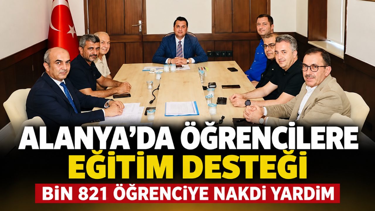 Alanya’da bin 821 öğrenciye 6,3 milyon TL destek