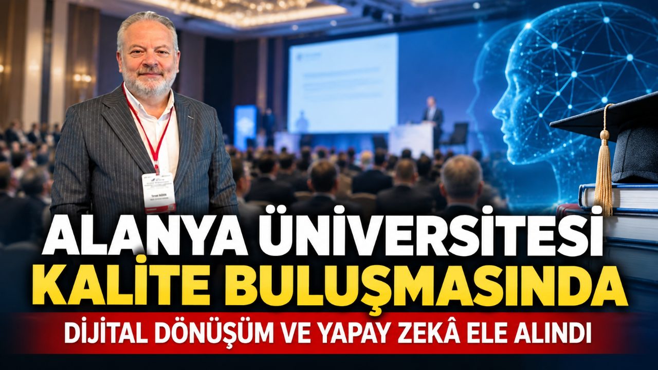 Alanya Üniversitesi uluslararası kalite buluşmasında