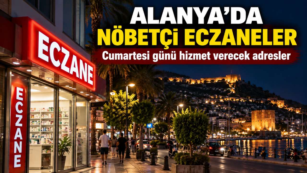 Alanya’da 19 Eylül nöbetçi eczaneler belli oldu