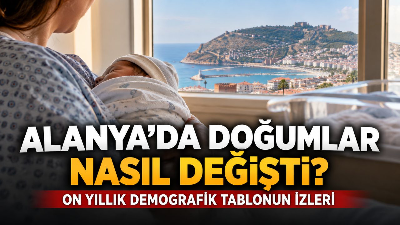 Alanya'da doğum sayısı son on yılda nasıl değişti?
