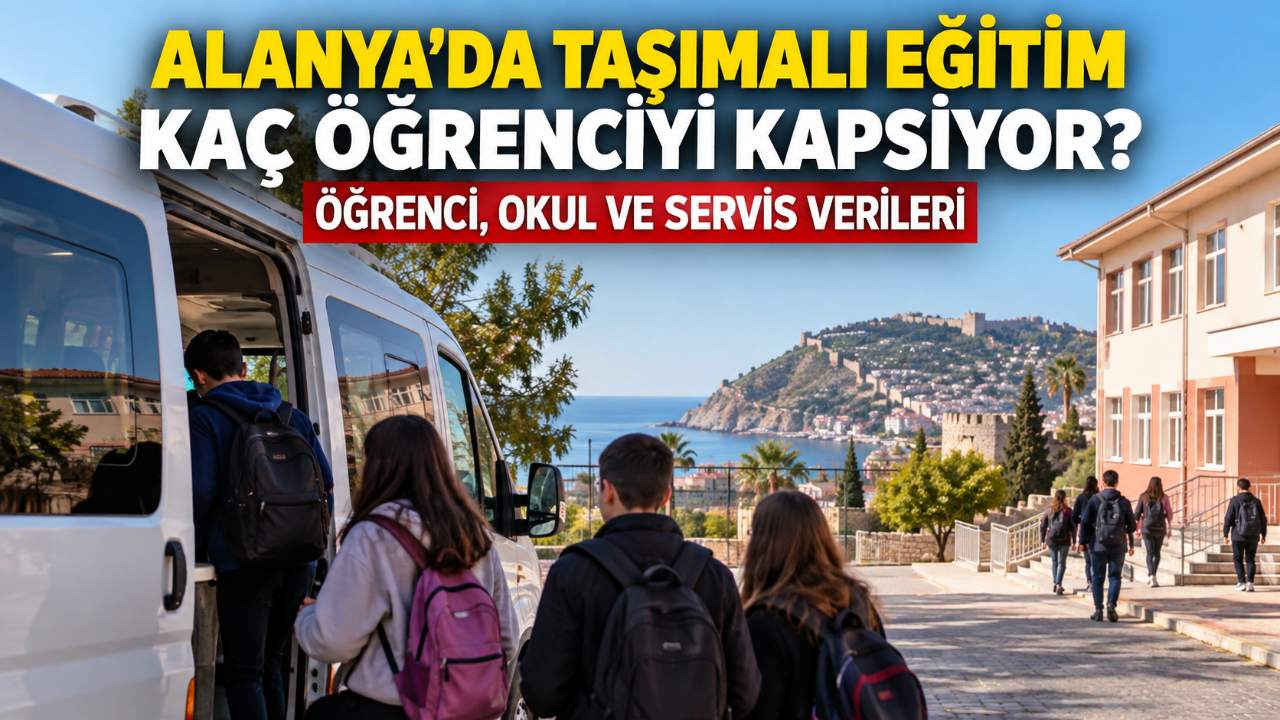 Alanya’da taşımalı eğitim kaç öğrenciyi kapsıyor?