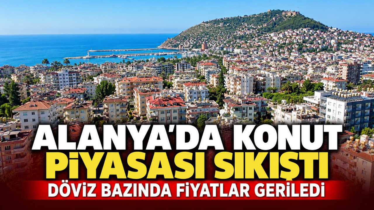 Alanya’da konut fiyatlarında döviz bazlı sert gerileme