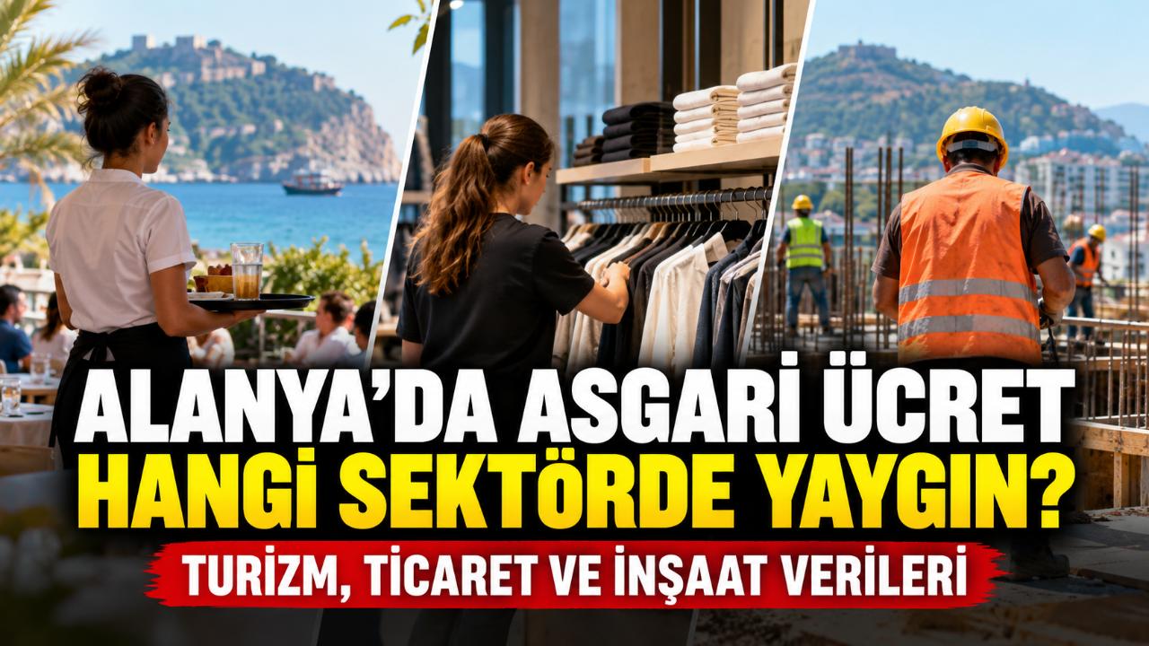 Alanya’da asgari ücret hangi sektörlerde daha yaygın?
