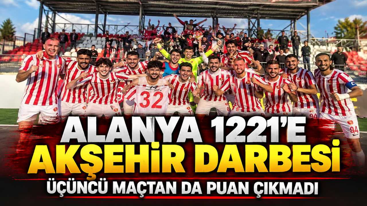 Alanya 1221 Akşehir deplasmanında 3-1 kaybetti