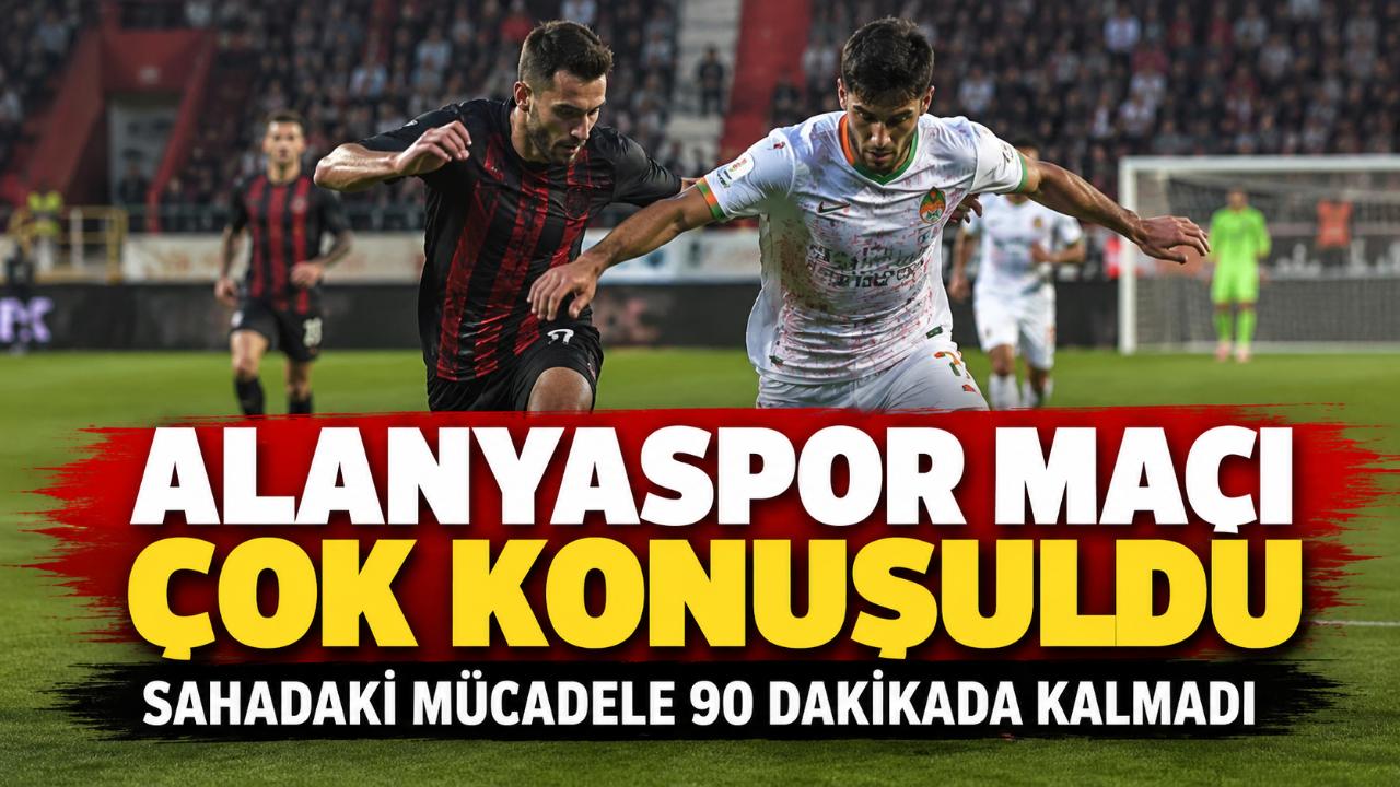 Alanyaspor'un Çorum deplasmanı çok konuşulan maçlar arasına girdi