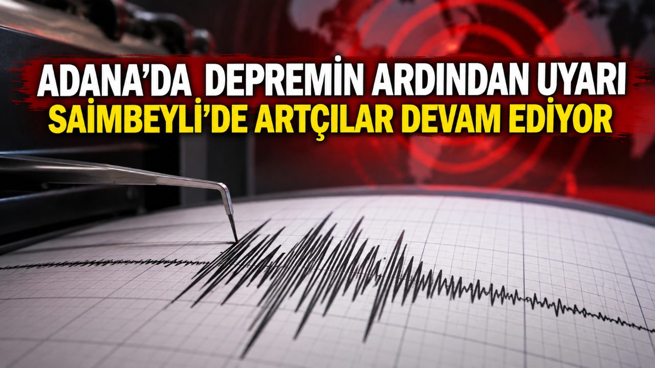 Adana Saimbeyli depremi sonrası artçılar sürüyor