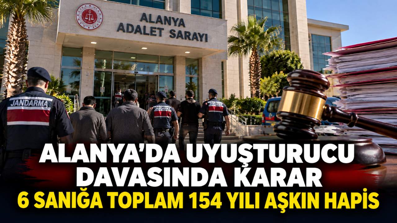 Alanya’da uyuşturucu davasında 6 sanığa ağır ceza