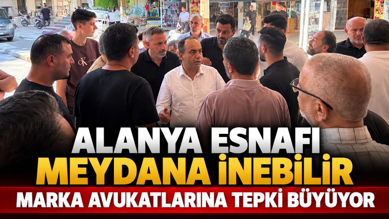 Alanya esnafından marka avukatlarına meydan uyarısı